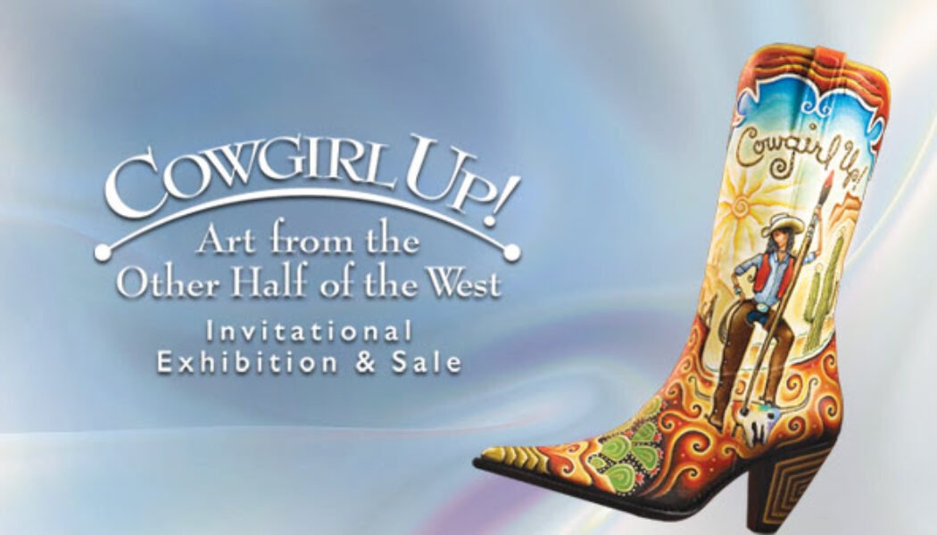 COWGIRL UP! A CELEBRATION OF WESTERN ART