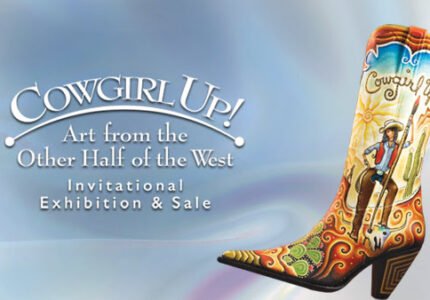 COWGIRL UP! A CELEBRATION OF WESTERN ART