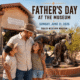 Fathers Day at the museum