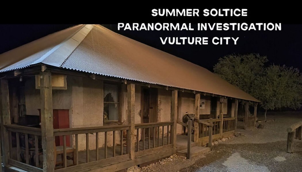 Summer Solstice Paranormal Investigation at Vulture City