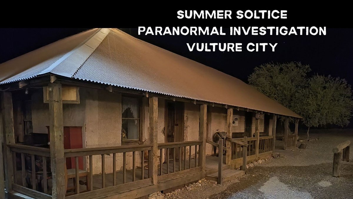Summer Solstice Paranormal Investigation at Vulture City